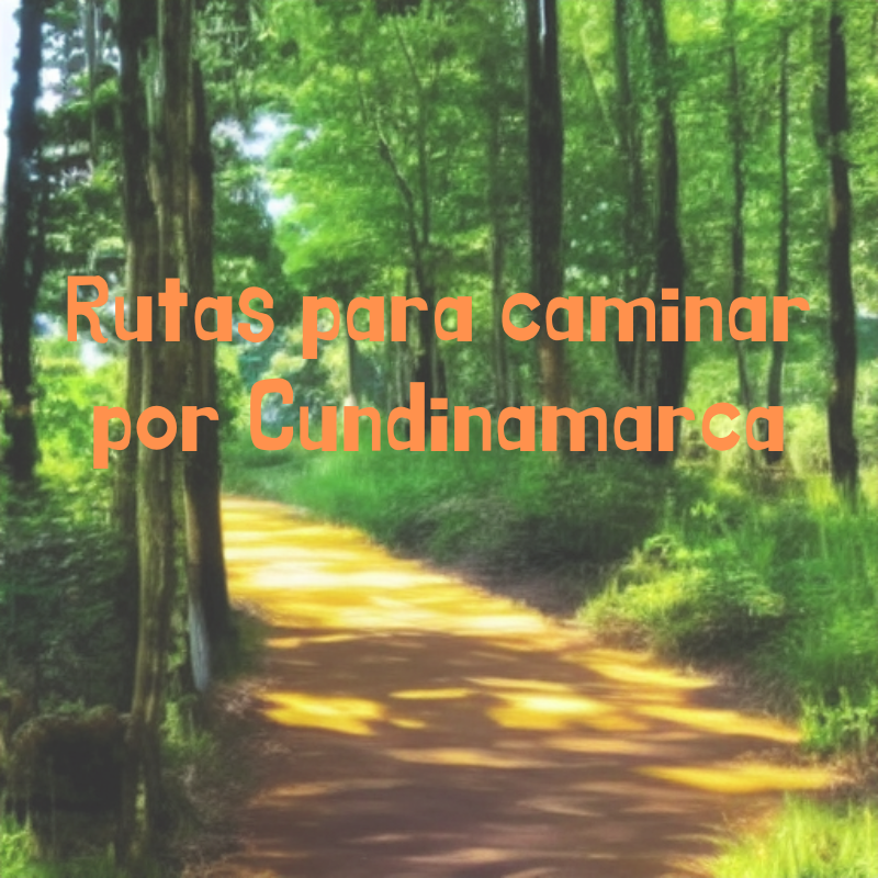 Rutas para caminar por Cundinamarca