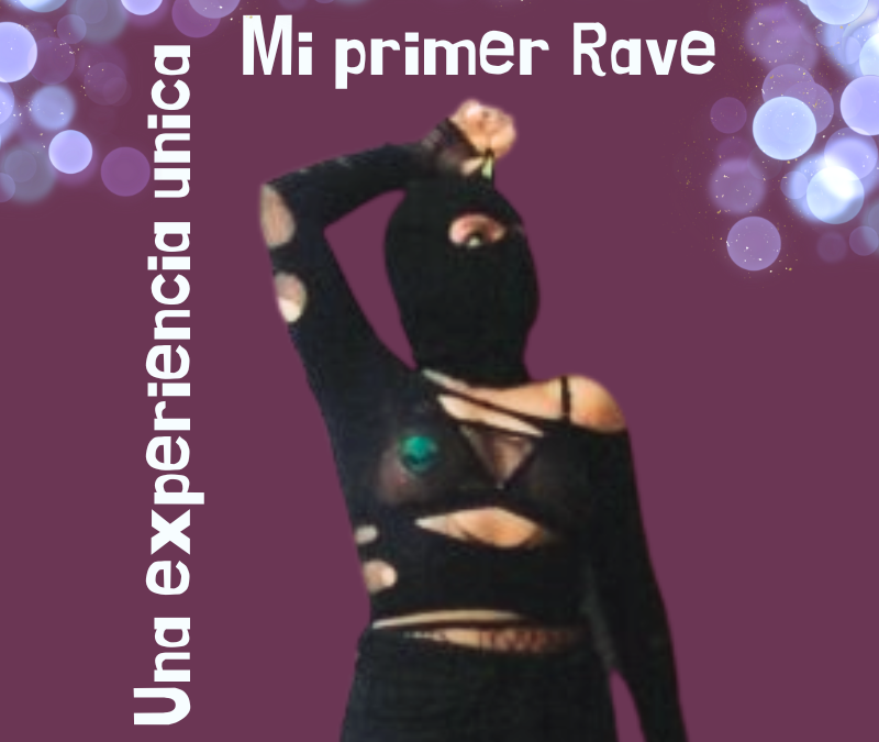 Mi primer Rave : Una experiencia unica