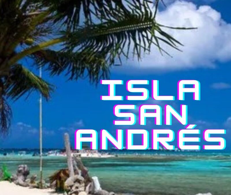 La Isla de San Andrés: un lugar para relajarse y disfrutar