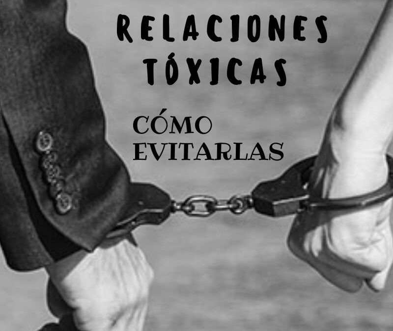 Relaciones tóxicas: cómo evitarlas